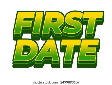 First date. Text effect design in 3D style with modern colors
