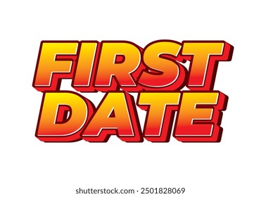 First date. Text effect design in 3D style with modern colors