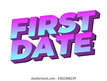 First date. Text effect design in 3D style with modern colors