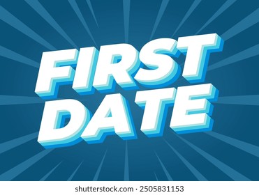 First date. Text effect design in 3D style with modern colors