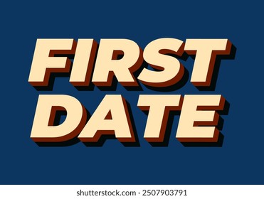 First date. Text effect design in 3D style with modern colors