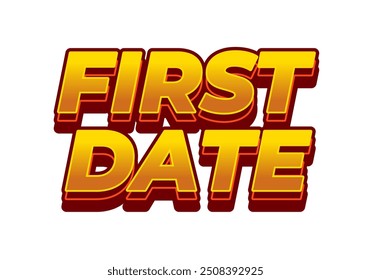First date. Text effect design in 3D style with modern colors