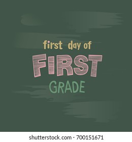 First Day Of 1st Grade Chalk Lettering On A Blackboard Welcome To School Vector Background