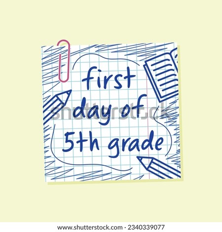 first day of fifth grade lettering, grid paper note with paperclip, back to school, 5th day of school poster, pen drawn flyer, greeting card and print design, vector design element