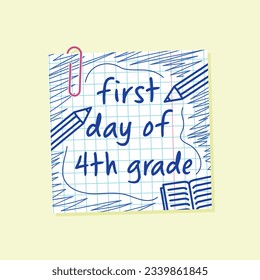 first day of fourth grade lettering, grid paper note with paperclip, back to school, 4th day of school poster, pen drawn flyer, greeting card and print design, vector design element