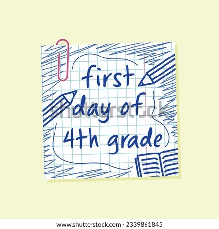 first day of fourth grade lettering, grid paper note with paperclip, back to school, 4th day of school poster, pen drawn flyer, greeting card and print design, vector design element