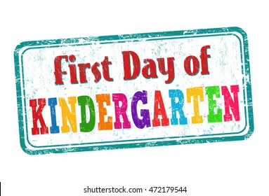 First Day Of Kindergarten Grunge Rubber Stamp On White Background, Vector Illustration