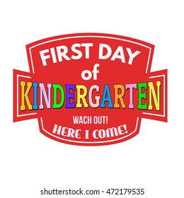 First Day Of Kindergarten Sign Or Stamp On White Background, Vector Illustration