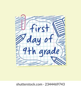 first day of ninth grade lettering, grid paper note with paperclip, back to school, 9th day of school poster, pen drawn flyer, greeting card and print design, vector design element