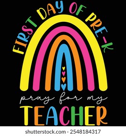 First Day Of Pre-K Pray For My Teacher Rainbow Shirt, Back To School T-shirt, Teacher, Rainbow, T-shirt Design, Teaching