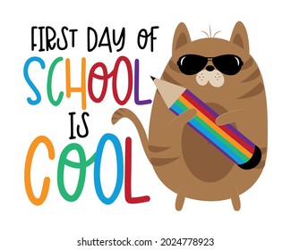 First day of school is cool - happy slogan with cool cat and pencil. Good for T shirt print, poster, card, label, and other decorartion for children.