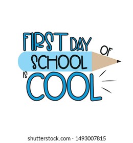 First day of school is cool, text on blue pencil. Funny and happy, perfect fot t-shirt, poster, textile, pint, cover.