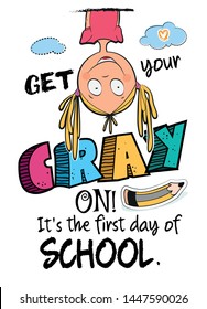 First day of school funny design vector stock, Back to school, "Get your cray on" means getting crazy in a good way 