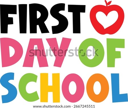 First Day Of School typography clip art design on plain white transparent isolated background for card, shirt, hoodie, sweatshirt, apparel, tag, mug, icon, poster or badge
