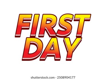First day. Text effect design in 3D style with modern colors