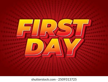 First day. Text effect design in 3D style with modern colors