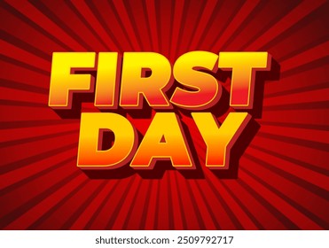 First day. Text effect design in 3D style with modern colors