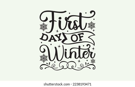First day of winter - President's day T-shirt Design, File Sports SVG Design, Sports typography t-shirt design, For stickers, Templet, mugs, etc. for Cutting, cards, and flyers. svg