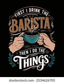 Primeiro Eu Bebo o Barista Café Amante T-Shirt Design, Engraçado Barista amante do café vetor