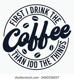 Primero Tomo El Café, Luego Hago Las Cosas, Amante Del Café, Citas De Café, Tomar Café