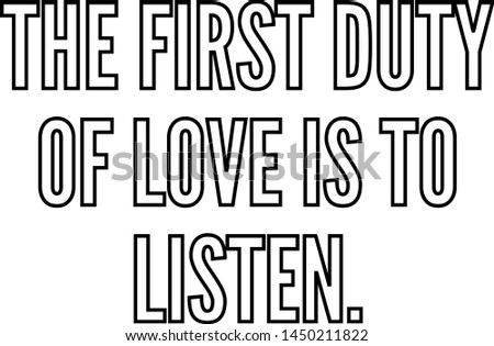The first duty of love is to listen