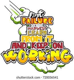 First Failure is the Hardest Learn from it and Keep On Working. Vector illustrated comic book style design. Inspirational, motivational quote.