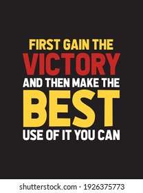 First gain the victory and then make the best use of it you can. Hand drawn typography poster design. Premium Vector.