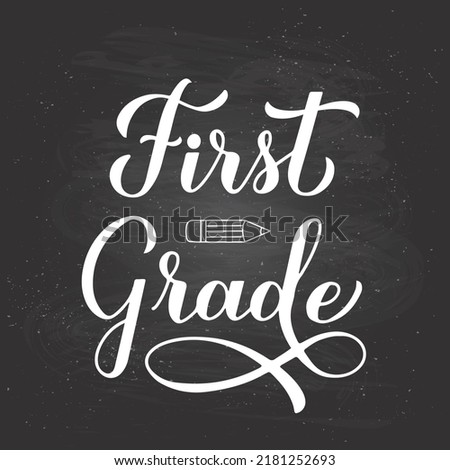 First Grade calligraphy hand lettering on chalkboard background. 1st day of school. Vector template for typography poster, banner, flyer, greeting card, postcard, etc.