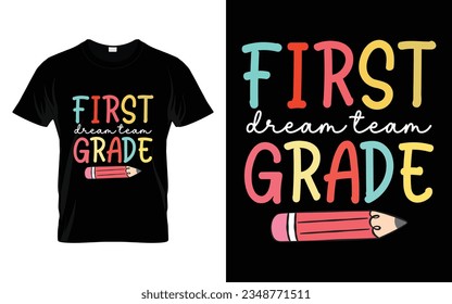 First Grade Dream Team || 1st Grade Dream Team Back to school typography t shirt design Vector Print Template. Welcome Back to School T-shirt Design. My First Day of School.