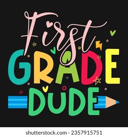 First Grade Dude School Teacher Design School typography T-shirt design