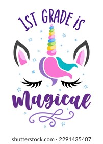 First grade is magical - colorful unicorn face design. Good for clothes, gift sets, photos or motivation posters. Preschool education T shirt typography design. Welcome back to School.