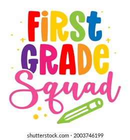 First grade Squad - colorful typography design. Good for clothes, gift sets, photos or motivation posters. Preschool education T shirt typography design. Welcome back to School.