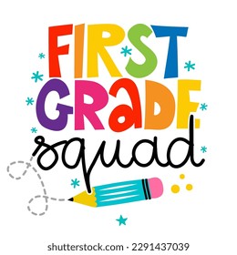 First grade Squad - colorful typography design. Good for clothes, gift sets, photos or motivation posters. Preschool education T shirt typography design. Welcome back to School.