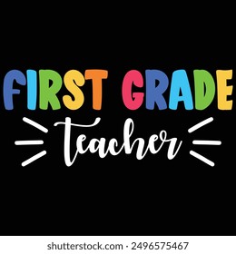 First Grade Teacher Gift Back To School T-shirt Design