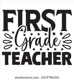 First Grade Teacher t-shirt design vector file