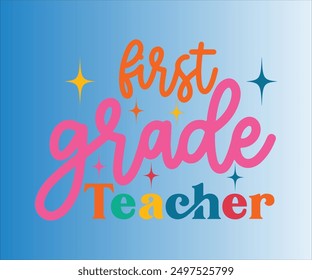 First Grade Teacher T-shirt, Teachersvg,Teacher Quotes shirt, Teacher funny Quotes, Hello School Shirt,SVG Files for Cutting