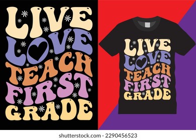 First Grade Teachers retro weby T-Shirt Design Vector Modern teachers quotes typography Trendy Cute awesome creative education 1st grade Teacher Tshirt Design For print on demand,Mug,Poster