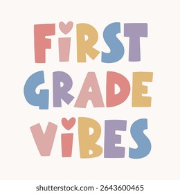 First Grade Vibes. Quote for cards, invitations, fabrics, prints, stickers. Vector Illustration