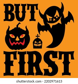 But First, halloween tshirt design