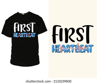 First heartbeat quote SVG eps Files for Cutting Machines, T-Shirts, Mugs, Bags, Poster Cards, and much more, T-Shirt design for future mom