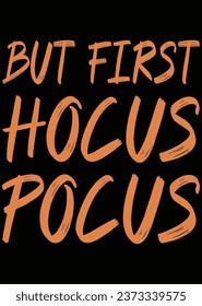 
But First Hocus Pocus eps cut file for cutting machine