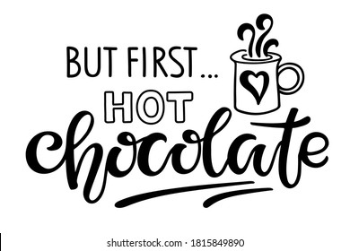 But first Hot Chocolate text with mug sketch isolated on white. Handwritten quote about cocoa for cafe and restaurant. Inscription for prints and posters, menu design, invitation and greeting cards