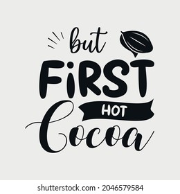 But First Hot Cocoa lettering, teachers day quotes for sign, greeting card, t shirt and much more