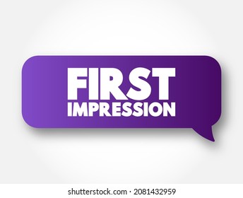 First Impression are the almost-instant conclusion we draw when meeting someone for the first time, text concept background