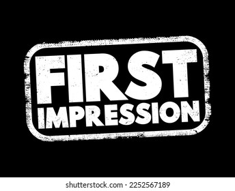 First Impression are the almost-instant conclusion we draw when meeting someone for the first time, stamp concept background