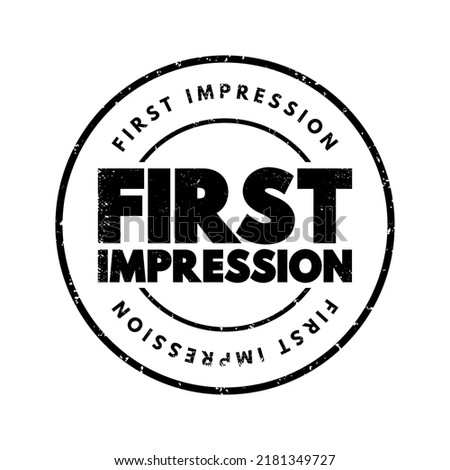 First Impression are the almost-instant conclusion we draw when meeting someone for the first time, stamp concept background