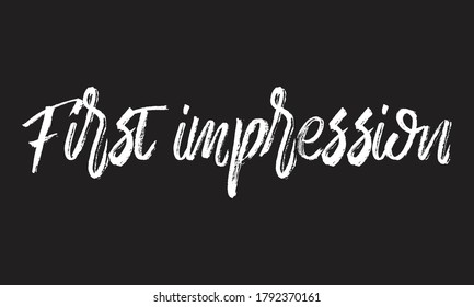 first impression Chalk white text lettering retro typography and Calligraphy phrase isolated on the Black background  