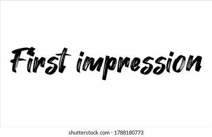 first impression Hand drawn Brush Typography Black text lettering and phrase isolated on the White background