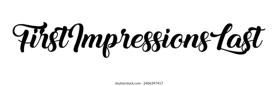 first impressions last text on white background.