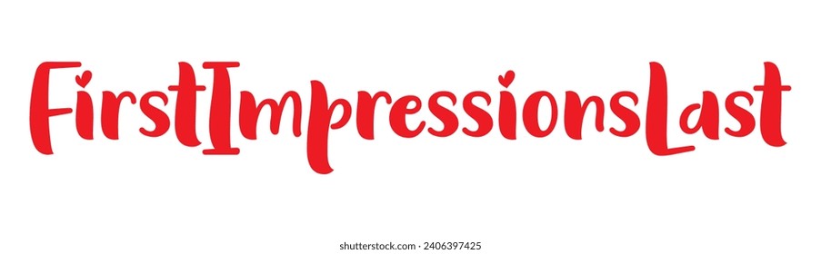 first impressions last text on white background.